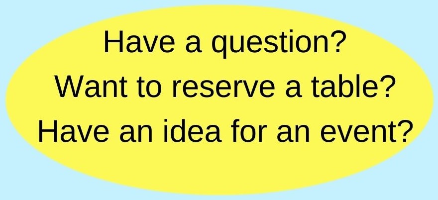 Have a question?
Want to reserve a table?
Have an idea for an event?